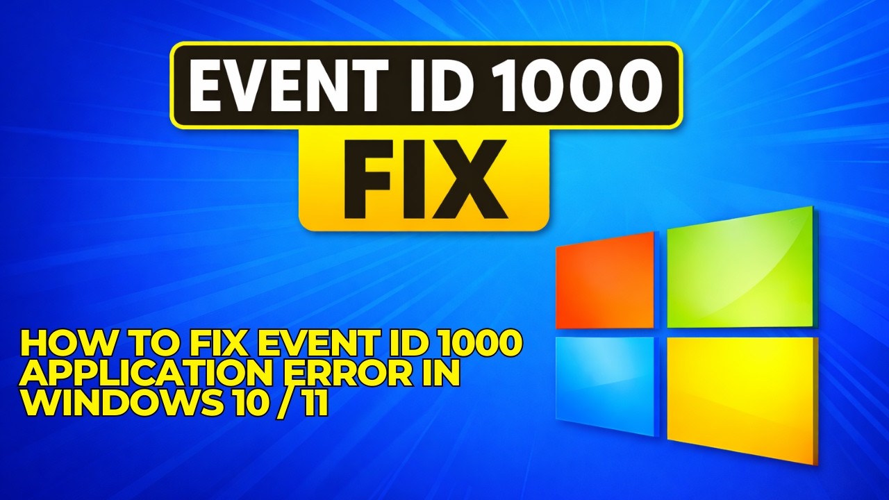 How to Fix Event ID 1000 Application Error in Windows 10/11 | App Crash ...