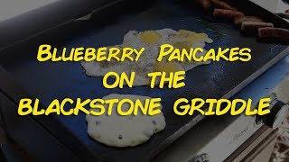 Blueberry Pancakes on the Blackstone Griddle