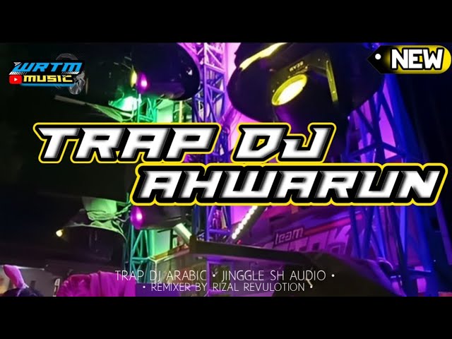 TRAP DJ ARABIC AHWARUN | JINGGLE SH AUDIO| BASS HOREG class=