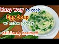 EGG SOUP RECIPE with Native Pechay