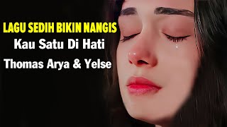 Thomas Arya & Yelse - Kau Satu Di Hati Lyrics Video