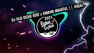DJ OLD DEAR GOD x EMANG MANTUL| VIRAL 2021