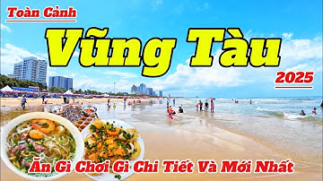 Hướng Dẫn Du Lịch Vũng Tàu 2025 | Ăn Gì Chơi Gì Tại Vũng Tàu Chi Tiết Và Mới Nhất