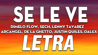 Dimelo Flow, Sech, Lenny Tavarez, Arcangel, De La Ghetto, Justin Quiles, Dalex - Se Le Ve 🔥 LETRA