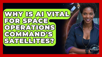Why Is AI Vital For Space Operations Command