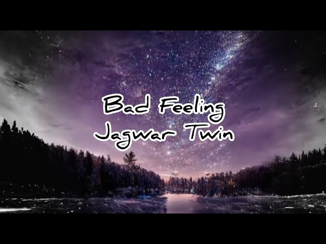 Bad Feeling-Jagwar Twin (Clean/Lyrics) class=