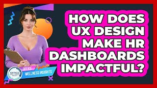 How Does UX Design Make HR Dashboards Impactful? - Office Wellness Insights