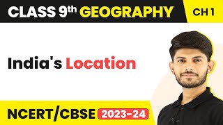 Class 9 Geography Chapter 1 | India's Location - India: Size and Location