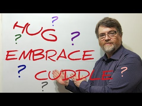 Tutor Nick P Lesson 112 The Difference Between Hug , Embrace and Cuddle