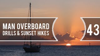 Sailing Around The World - Man Overboard Drills &amp; Sun Set Hikes - Living With The Tide - Ep 43