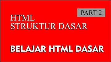 Dasar Pemrograman HTML (Struktur Dasar) - Part 2 | Hypertext Markup Language