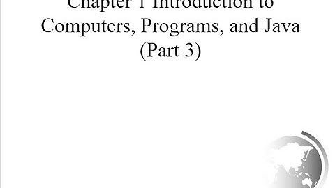 Chapter 1 (Part3) Introduction to Computers, Programs, and Java