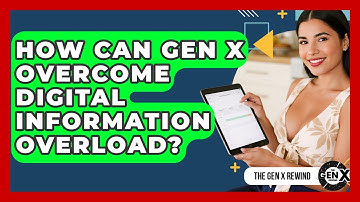 How Can Gen X Overcome Digital Information Overload? - The Gen X Rewind