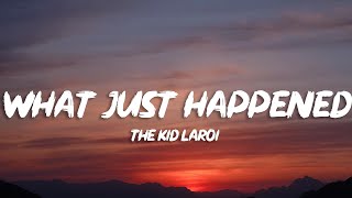 The Kid LAROI - WHAT JUST HAPPENED (Lyrics)
