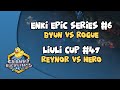 Enki Epic Series #6: ByuN vs Rogue | LiuLi Cup #47: Reynor vs herO | Replay Cast