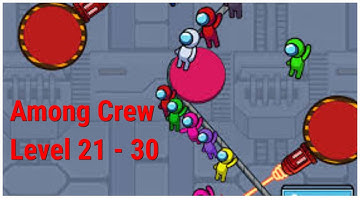 Among Crew Level 21 22 23 24 25 26 27 28 29 30 Walkthrough