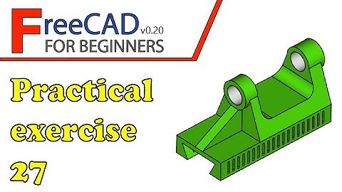 FreeCAD Beginners tutorial: practical exercise 27