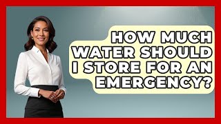 How Much Water Should I Store for an Emergency? | Your Emergency Planner How Long Can Water Be Stored Your Emergency Planner
