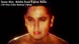 Sezen Aksu - Belalim Benim Ersan Ergüner Remix ( DJ Onur Coba Mashup   ) Resimi