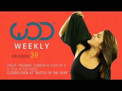 Philip Pacman Chbeeb & Step Up 5 | D-Trix | Battle of the Year | #WODWeekly 39