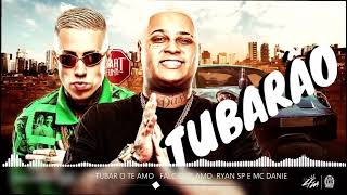 TUBARÃO TE AMO - FALCÃO TE AMO / RYAN SP E MC DANIEL