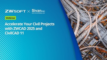 Accelerate Your Civil Projects with ZWCAD 2025 & CivilCAD 11 | ZWSOFT x Sivan Design Joint Webinar