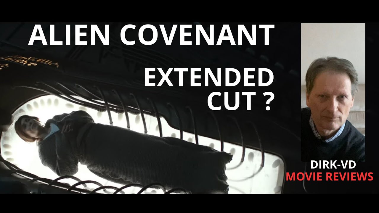 Alien Covenant : Extended Cut ? (DIRK-VD) - YouTube