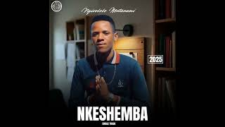 Nkeshemba ngixolele mntanami