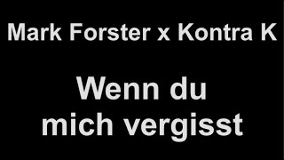 Mark Forster x Kontra K - Wenn du mich vergisst (lyrics)