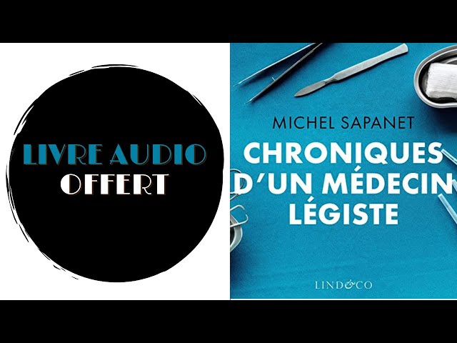 Livre Audio Offert: Chroniques d'un médecin légiste De : Michel Sapanet 