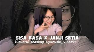 Sisa Rasa X Janji Setia (Reverb) || Mashup By : Music_Vibes59