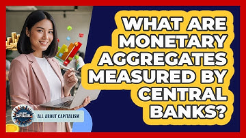 What Are Monetary Aggregates Measured By Central Banks?