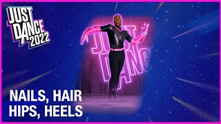Just Dance 2022 - Nails, Hair, Hips, Heels (Just Dance Version) (Montage)