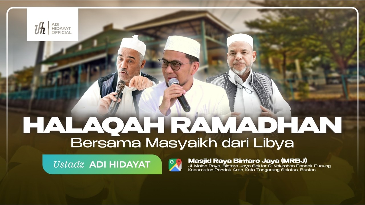[LIVE] Halaqoh Ramadhan Bersama Masyaikh dari Libya - Ustadz Adi Hidayat