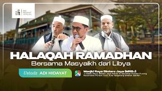 [LIVE] Halaqoh Ramadhan Bersama Masyaikh dari Libya - Ustadz Adi Hidayat