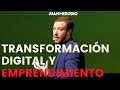 TRANSFORMACIÓN DIGITAL como base de un EMPRENDIMIENTO exitoso (conferencia)