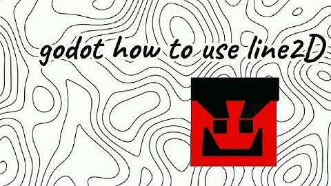 godot how to use line2d and draw anything