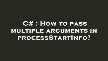 C# : How to pass multiple arguments in processStartInfo?