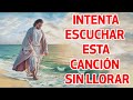 LA CANCIÓN CATÓLICA MAS HERMOSA DEL MUNDO 2021 - INTENTA ESCUCHAR ESTA CANCIÓN SIN LLORAR