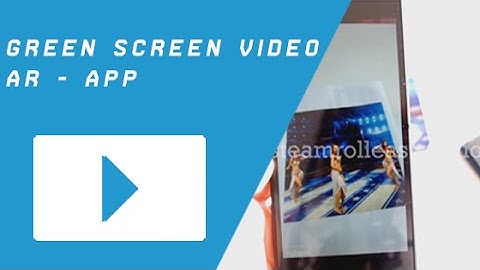 Green screen Video - Augmented Reality App
