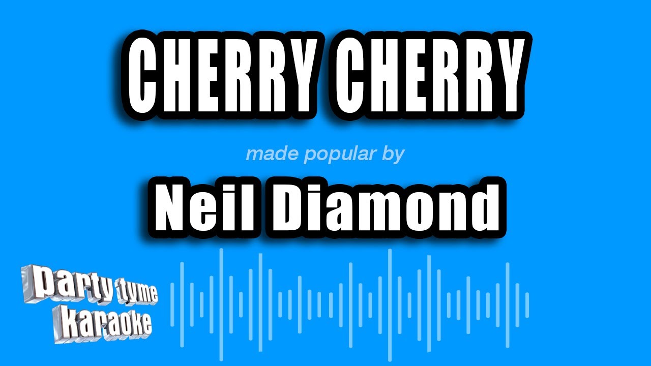 Neil Diamond - Cherry Cherry (Karaoke Version) - YouTube