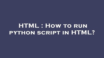 HTML : How to run python script in HTML?