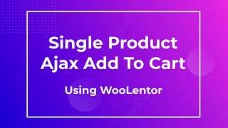 How to add ajax add to cart for WooCommerce single product page [2022]