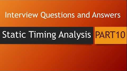 Static Timing Analysis Interview Questions Part 10