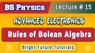 Famous lecture 15.                  Rules of Boolean Algebra |BS PHY| Advanced electronics Profile