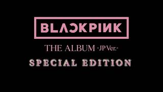 BLACKPINK - 「THE ALBUM -JP Ver.-」 SPECIAL EDITION Teaser