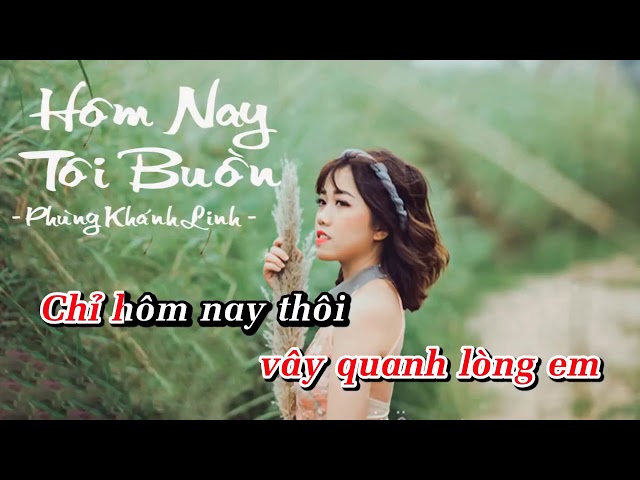 Hôm Nay Tôi Buồn Karaoke - Phùng Khánh Linh