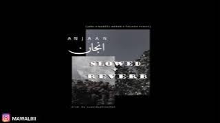 JANI - Anjaan (SLOWED REVERB) ft. Nabeel Akbar & Talhah Yunus