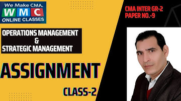 ASSIGNMENT |Class-2| By  PROF. SATYESH KUMAR | CMA INTER GROUP 2 |PAPER NO 9|OM & SM| Mob.9971265858