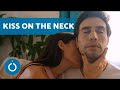 How to KISS on the NECK  Learn to give KISSES on the NECK 1080p